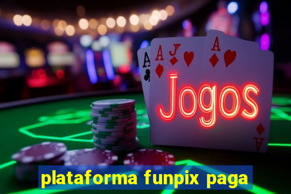 plataforma funpix paga